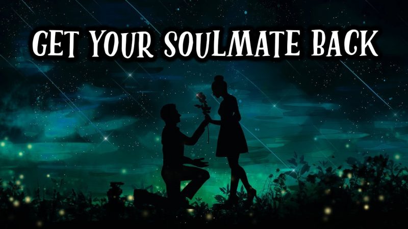 Getting Back with Your Soulmate